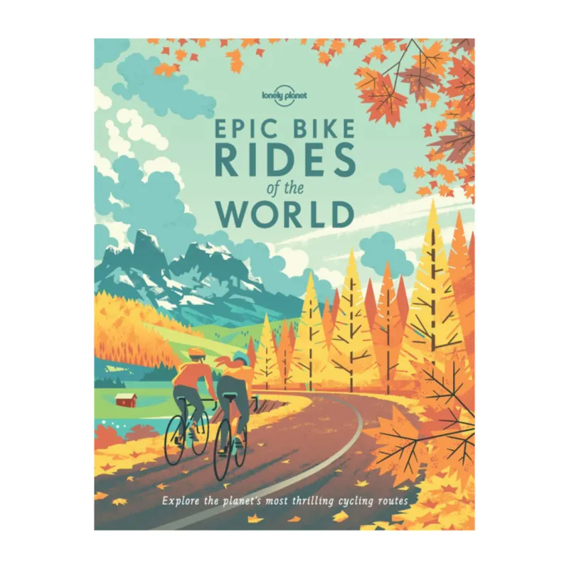 Lonely Planet Epic Bike Rides Of The World Hardcover