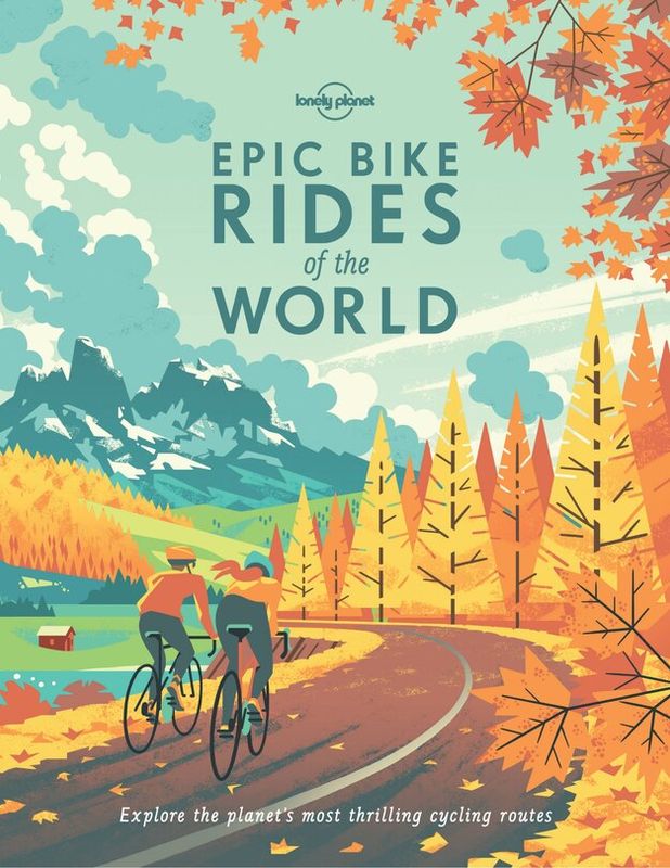 Lonely Planet Epic Bike Rides Of The World Paperback
