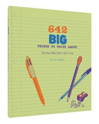 642 Big Things To Write About: Young Writer&#39;s Edition
