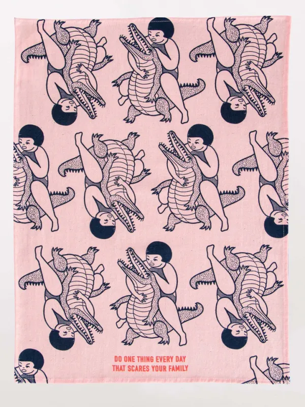 Dishtowel Do One Thing That Scares Your Family