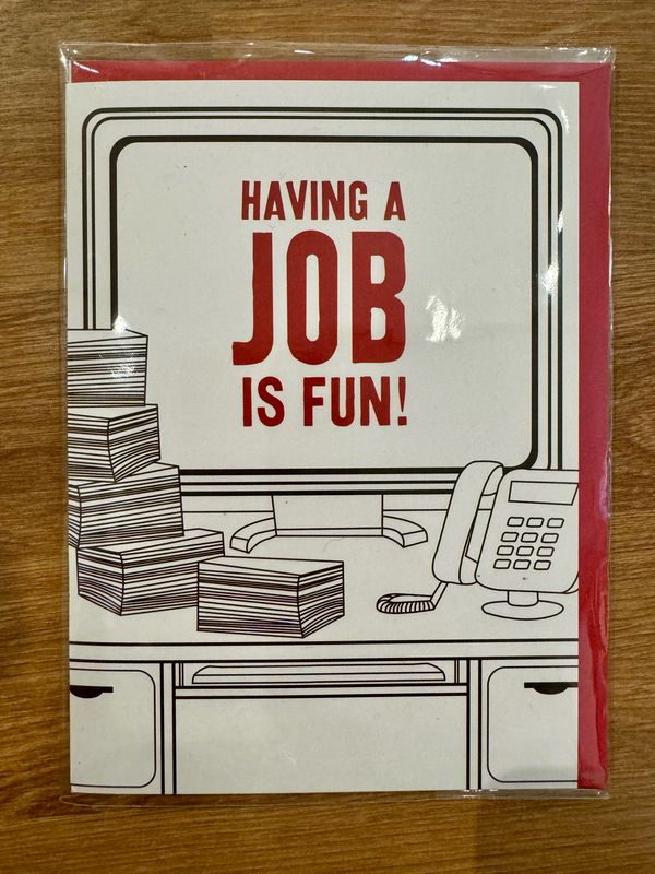 Having A Job Is Fun!