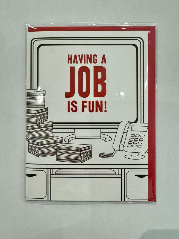 Having A Job Is Fun!