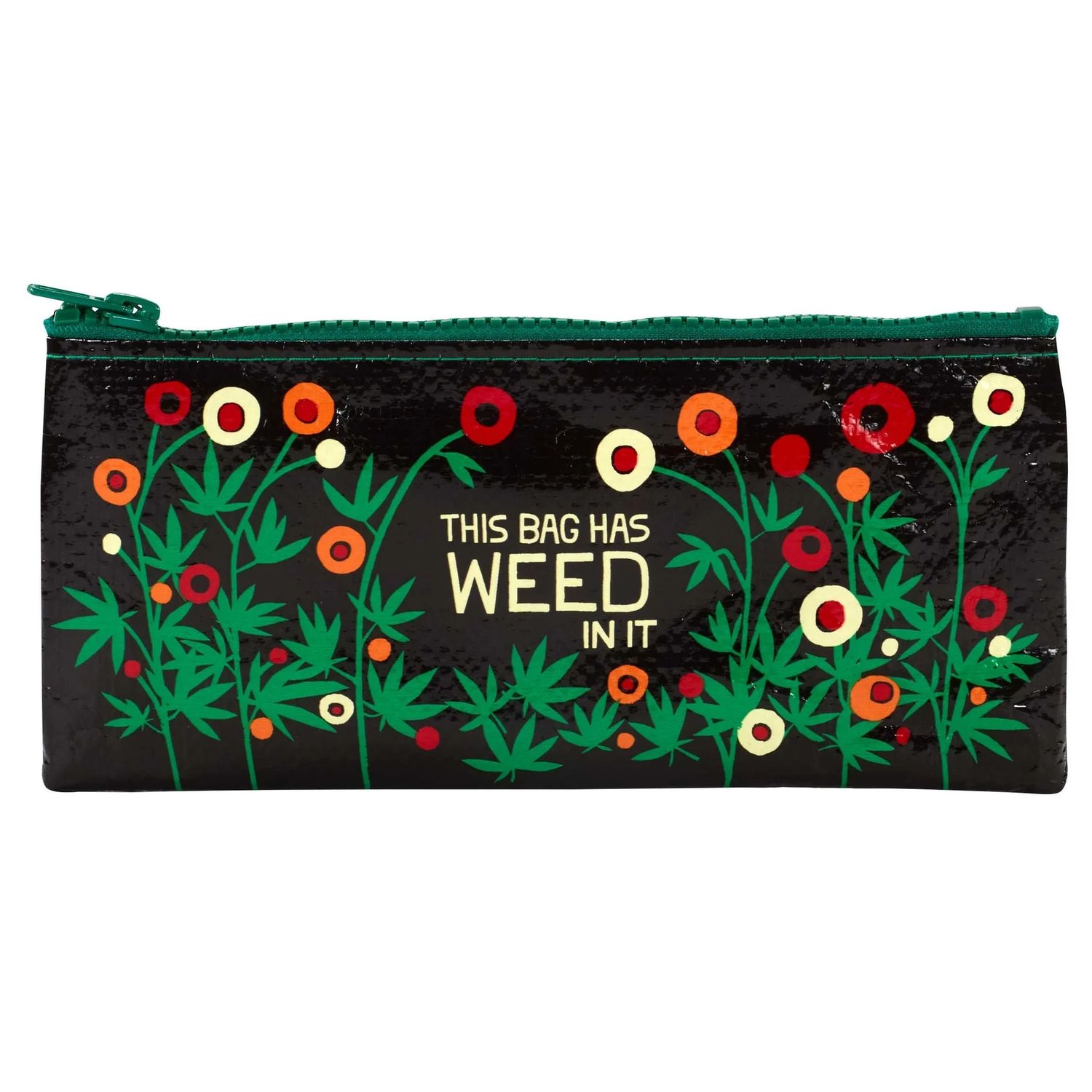 Pencil Case This Bag Has Weed In It