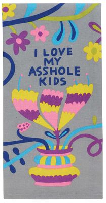 Dishtowel I Love My Asshole Kids