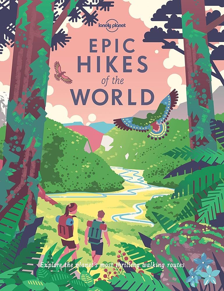 Lonely Planet Epic Hikes Of The World Paperback