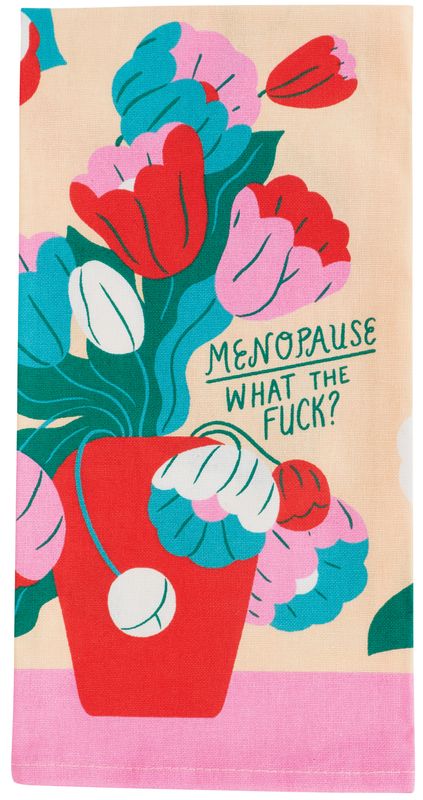 Dishtowel Menopause. What The Fuck?