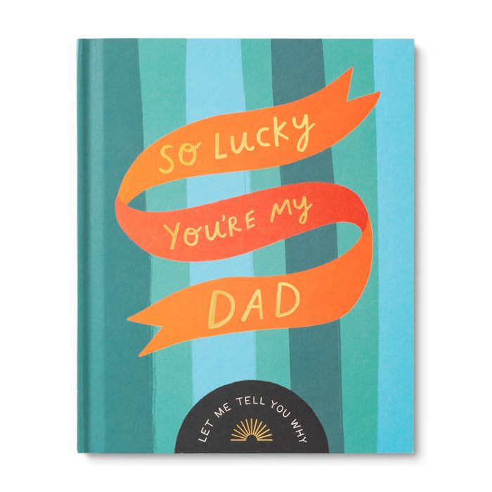 So Lucky You&#39;re My Dad