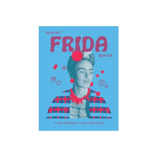 What Frida Says