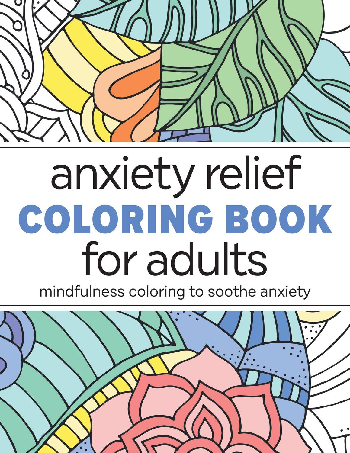 Anxiety Relief Colouring Book For Adults