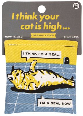 I Think Your Cat Is High Catnip Toy