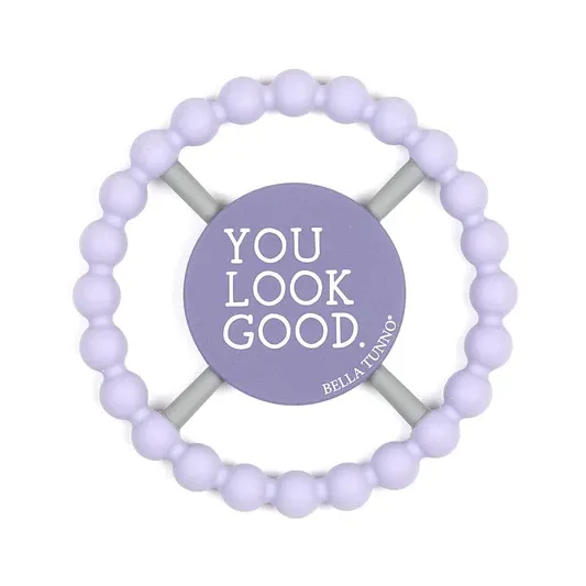 Happy Teether You Look Good