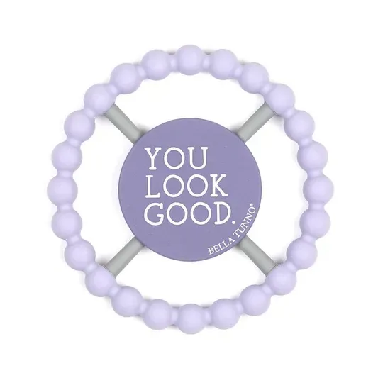 Happy Teether You Look Good