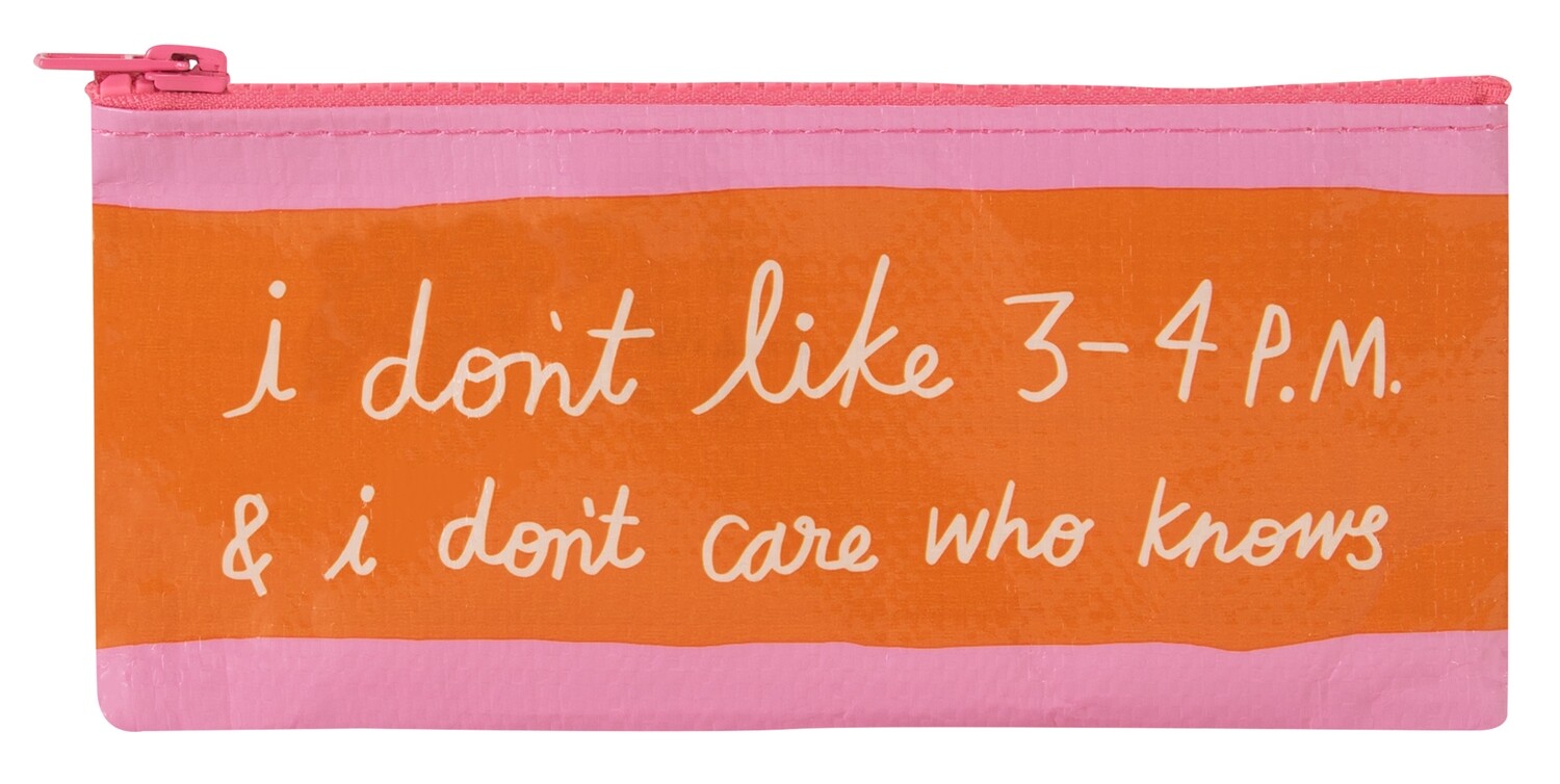 Pencil Case I Don't Like 3-4pm
