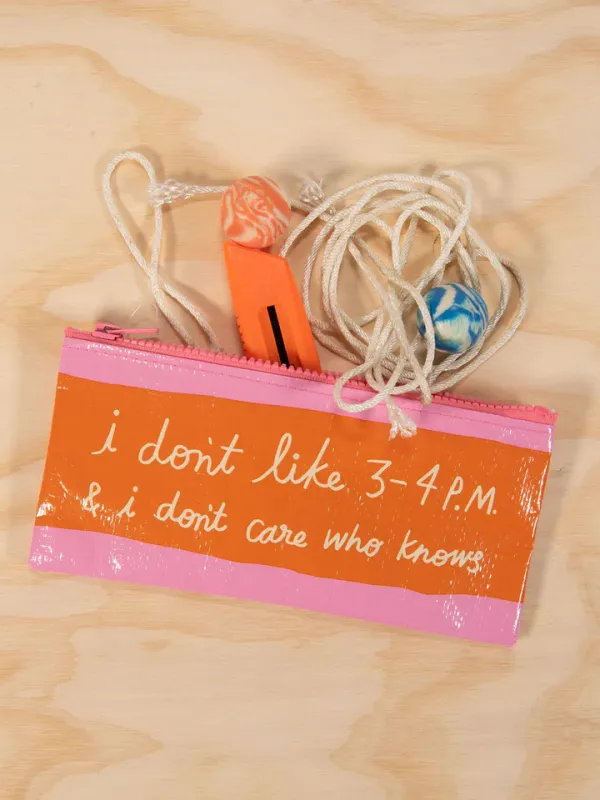 Pencil Case I Don't Like 3-4pm