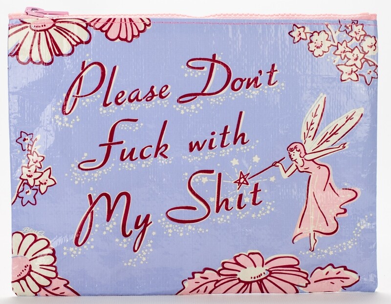 Zipper Pouch Please Don't Fuck With My Shit