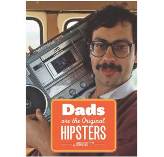 Dads Are The Original Hipsters