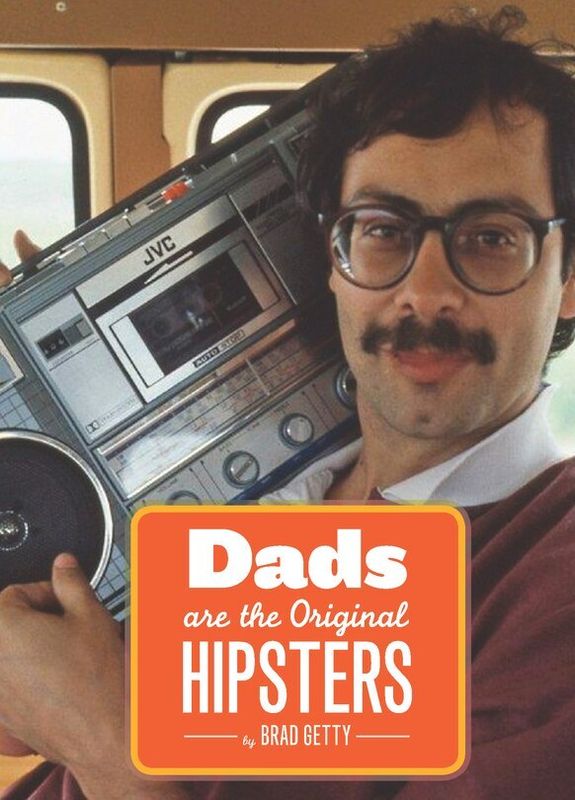 Dads Are The Original Hipsters