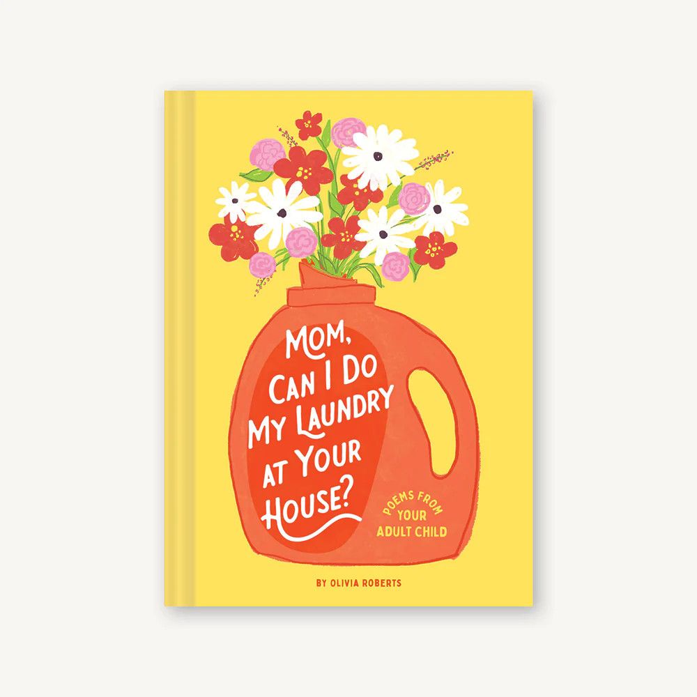 Mom, Can I Do My Laundry at Your House? Poems from Your Adult Child