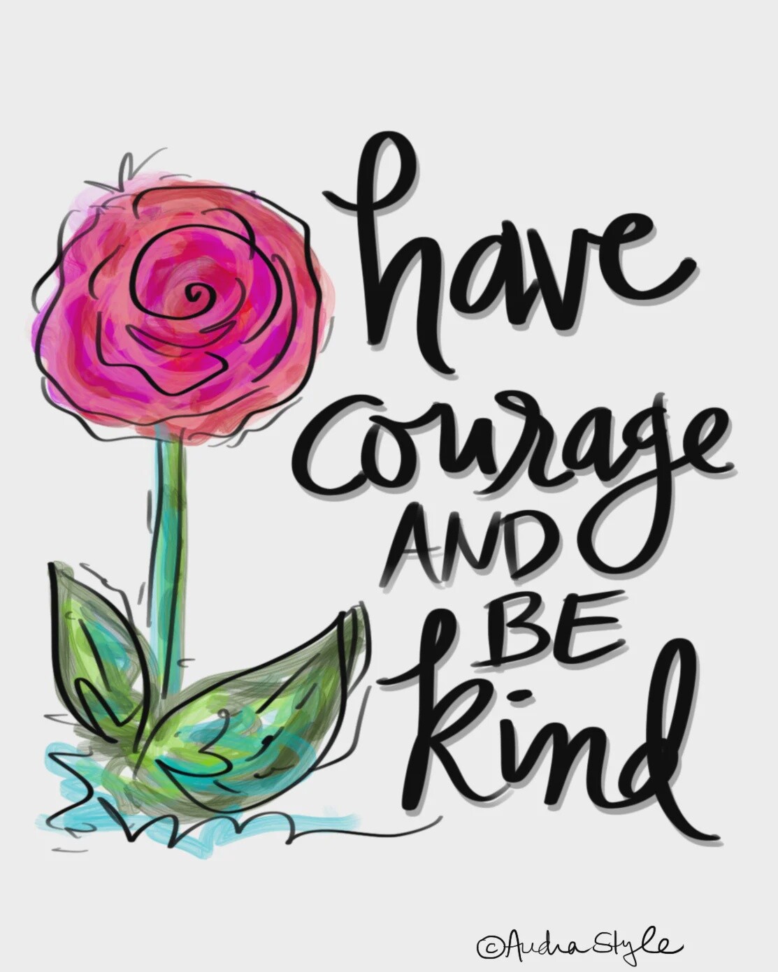 Audra Style Have Courage And Be Kind Print 11x14