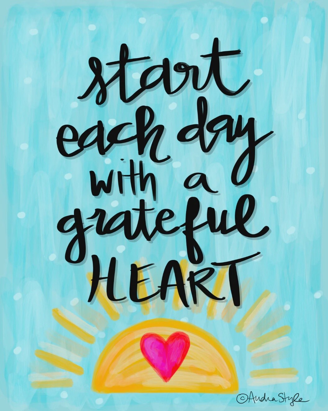 Audra Style Start Each Day With A Grateful Heart Print 11x14