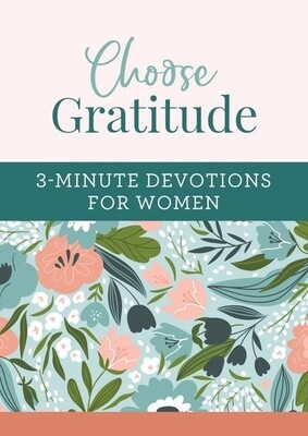 Choose Gratitude 3-Minute Devotions for Women Book