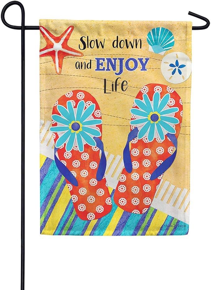 Slow Down and Enjoy Life Garden Flag