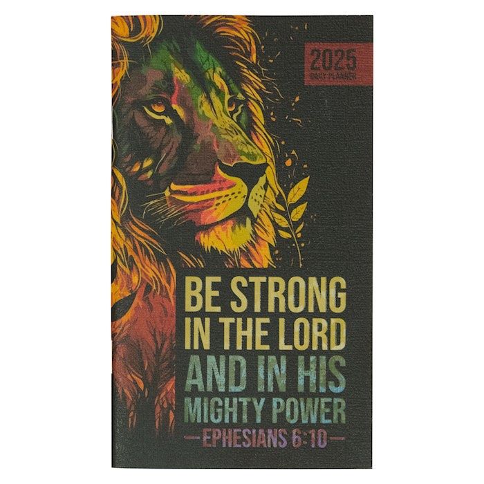 Christian Art Gifts Be Strong in the Lord 2025 Small Daily Planner - Ephesians 6:10