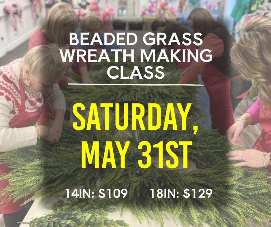Grapevine Form with Beaded Grass Wreath Making Class: Saturday, May 31st