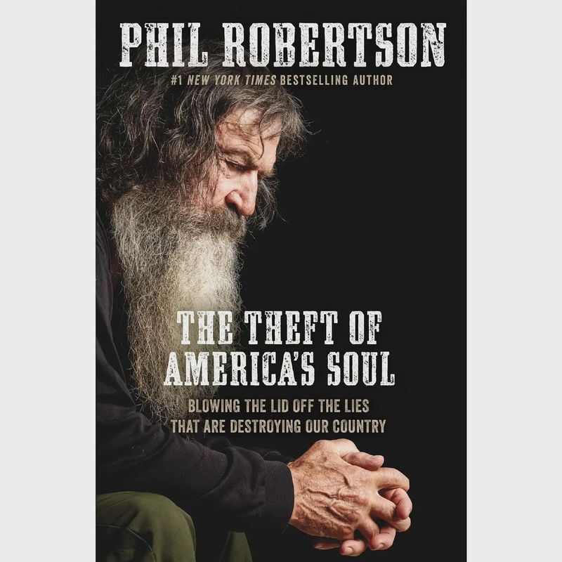 The Theft of America&#39;s Soul by Phil Robertson