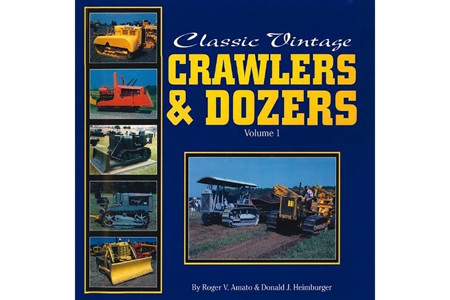 Classic Vintage Crawlers & Dozers - Volume 1 - Amato