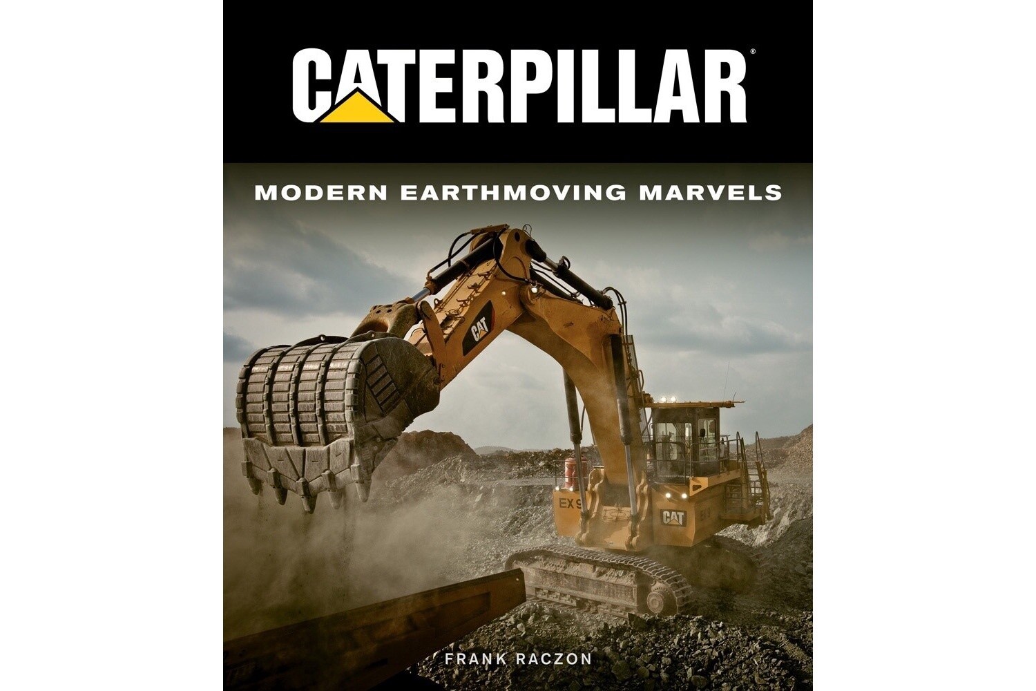 Caterpillar Modern Earthmoving Marvels - Raczon/Haddock