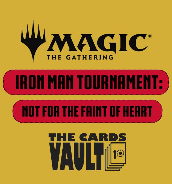MTG Iron Man Tournament: Not for the Faint of Heart