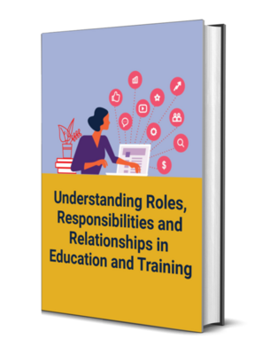 Understanding Roles, Responsibilities & Relationships in Education and Training