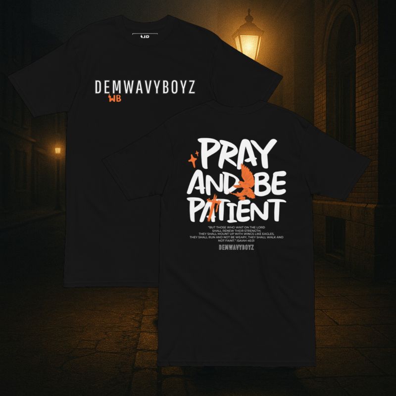 Pray and Be Patient Tee
