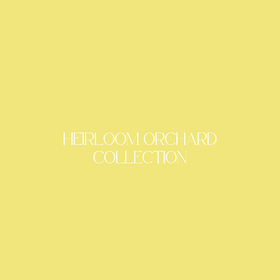 Heirloom Orchard Collection