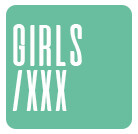 Girls and XXX