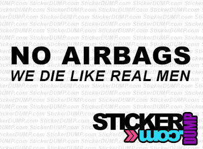 No Airbags We Die Like Real Men