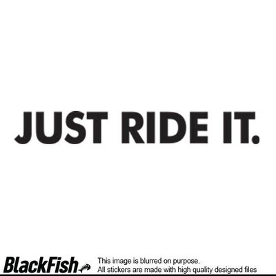Just Ride It