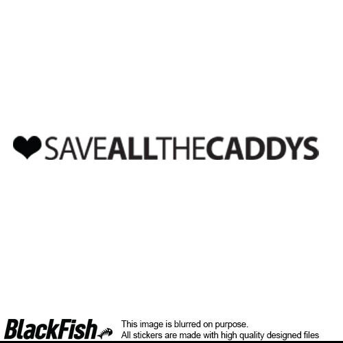 Save All The Caddys