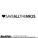 Save All The MK2s, Size: 200mm x 100mm