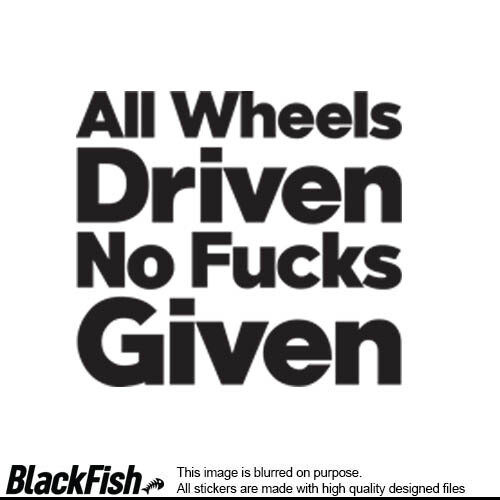 All Wheels Driven No Fucks Given