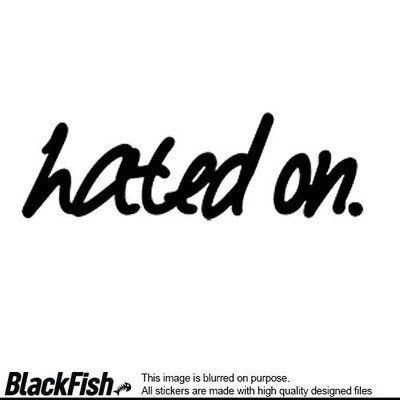 Hated On
