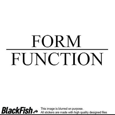 Form over Function