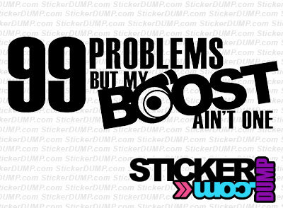 99 Problems But My Boost Ain't One