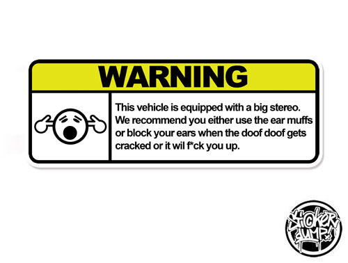 Warning - Equipped with Big Stereo