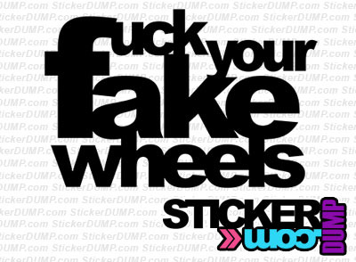 Fuck Your Fake Wheels