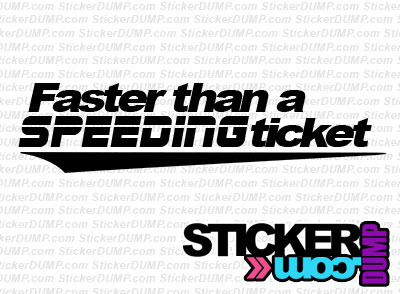 Faster Than A Speeding Ticket