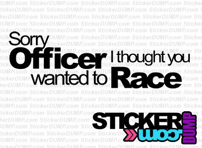 Sorry Officer, I Thought You Wanted To Race