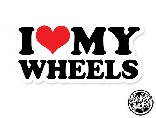 I Love My Wheels