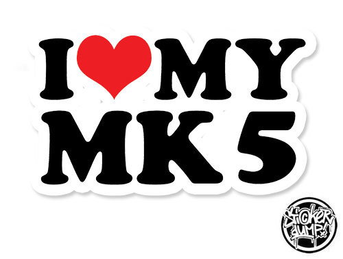 I Love My MK5